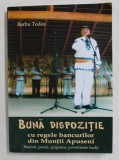 BUNA DISPOZITIE CU REGELE BANCURILOR DIN MUNTII APUSENI - BANCURI , POEZII , EPIGRAME , POVESTIOARE HAZLII de BARBU TODEA , 2018