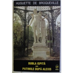 DUBLA ISPITA SAU PATIMILE DUPA ALEXIS de HUGUETTE DE BROQUEVILLE , 2000