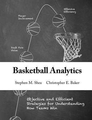 Basketball Analytics: Objective and Efficient Strategies for Understanding How Teams Win foto