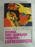 ISTORIA UNEI GENERATII PIERDUTE: EXPRESIONISTII - DAN GRIGORESCU