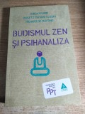 Budismul zen si psihanaliza - Erich Fromm; Daisetz Teitaro Suzuki; Richard de Martino (Editura Trei, 2015)
