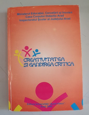 Creativitatea si gandirea critica - coord.Adriana Ciucas - Arad , 2009 foto