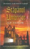 Stapanul umbrelor - G. P. Taylor