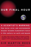 Our Final Hour: A Scientist&#039;s Warning