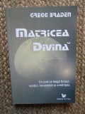 MATRICEA DIVINA - GREGG BRADEN