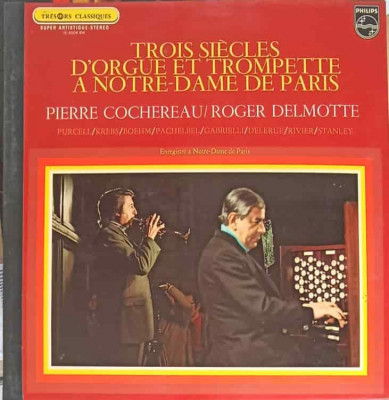 Disc vinil, LP. Trois Si&amp;egrave;cles D&amp;#039;Orgue Et Trompette A Notre-Dame De Paris-Pierre Cochereau, Roger Delmotte foto