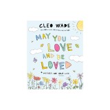 May You Love and Be Loved: Wishes for Your Life