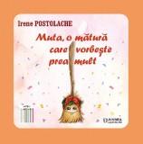 Muta, o matura care vorbeste prea mult | Irene Postolache