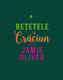 Cumpara ieftin Retetele De Craciun Ale Lui Jamie Oliver, Jamie Oliver - Editura Curtea Veche