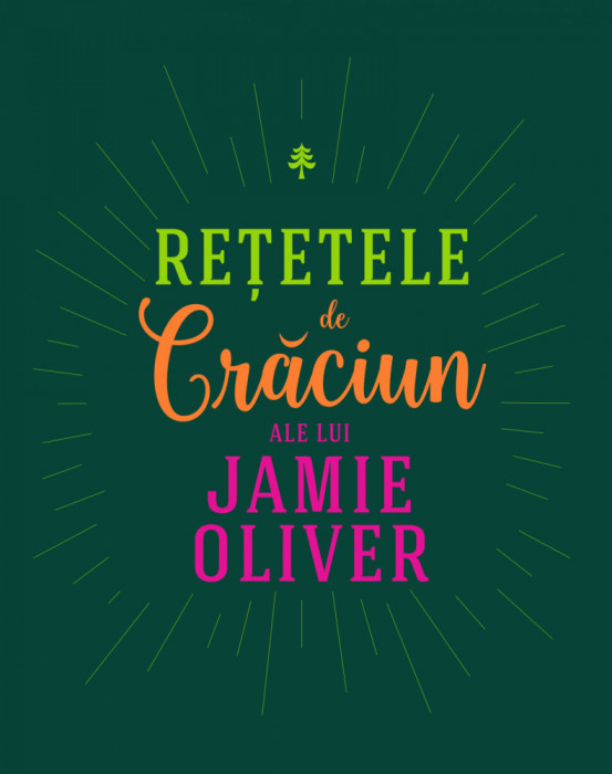 Retetele De Craciun Ale Lui Jamie Oliver, Jamie Oliver - Editura Curtea Veche