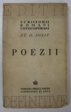 POEZII de ST. O. IOSIF, EDITIE DEFINITIVA INGRIJITA DE SERBAN CIOCULESCU , A DOUA EDITIE REVAZUTA , 1944 *EXEMPLAR NUMEROTAT 1227 / 4100