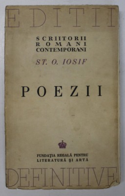 POEZII de ST. O. IOSIF, EDITIE DEFINITIVA INGRIJITA DE SERBAN CIOCULESCU , A DOUA EDITIE REVAZUTA , 1944 *EXEMPLAR NUMEROTAT 1227 / 4100 foto