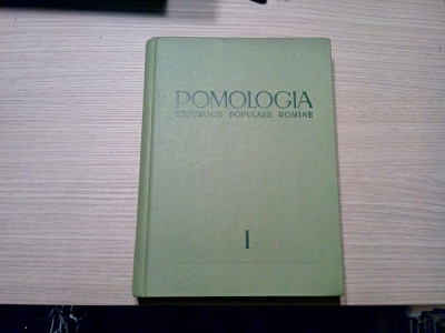 POMOLOGIA REPUBLICII POPULARE ROMINE - Vol. I - N. Constantinescu - 1963, 535 p.; tiraj 5000 ex.; nu are supracoperta foto