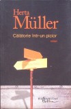 Calatorie Intr-Un Picior - Herta Muller - Humanitas Fiction, 2010, Beletristica, SF, 192 pagini