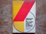TEHNOLOGIA FABRICARII SI PRELUCRARII CELULOZEI,HIRTIEI SI FIBRELOR ARTIFICIALE, - N. MERTICARU , 1982