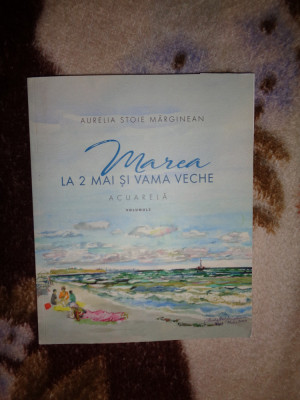 Marea la 2 Mai si Vama Veche / acuarela - Aurelia Stoie Marginean (volumul 2) foto