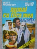 Numai cu fiica mea Betty Mahmoody William Hoffer carte editura Criss Cezar 1992 paperback stare buna romana