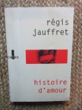 Histoire d'amour - R&eacute;gis Jauffret