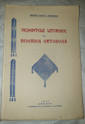 VESMINTELE LITURGICE IN BISERICA ORTODOXA DE VASILE C.GREGORIAN CRAIOVA 1941 foto