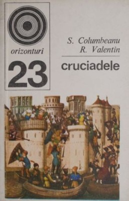 Cruciadele &amp;ndash; S. Columbeanu, R. Valentin foto