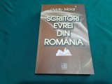 SCRIITORII EVREI DIN ROM&Acirc;NIA / OVIDIU MORAR/ 2014