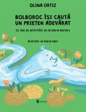 Bolboroc isi cauta un prieten adevarat - Olina Ortiz - Univers