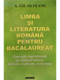 A. Gh. Olteanu - Limba si literatura romana pentru bacalaureat (editia 2009)