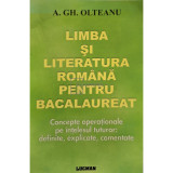 A. Gh. Olteanu - Limba si literatura romana pentru bacalaureat (editia 2009)