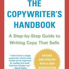 The Copywriter's Handbook: A Step-By-Step Guide to Writing Copy That Sells (4th Edition)