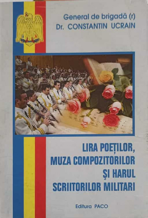 LIRA POETILOR, MUZA COMPOZITORILOR SI HARUL SCRIITORILOR MILITARI-CONSTANTIN UCRAIN-245896