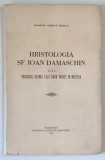 HRISTOLOGIA SF. IOAN DAMASCHIN DUPA TRATATUL DESPRE CELE DOUA VOINTE IN HRISTOS de PREOTUL Dr. OLIMP N. CACIULA , 1938 *DEDICATIE