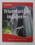 TRIUMFURI ALE INGINERIEI , SERIA &#039;&#039; ENCICLOPEDIE ILUSTRATA DISCOVERY EDUCATION &#039;&#039; , 2012