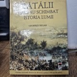 Batalii care au schimbat istoria lumii - Geoffrey Regan