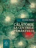 Calatorie spre centrele pamantului Horia Vintila carte romane beletristica paperback brosata spirituala aventura