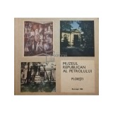 I. Stefanescu - Muzeul Republican al Petrolului (Editia: 1980)