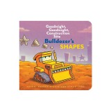 Bulldozer's Shapes: Goodnight, Goodnight, Construction Site