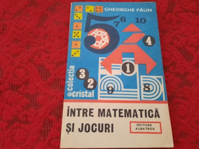 GHEORGHE PAUN - INTRE MATEMATICA SI JOCURI RF7/1 foto