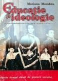 Cumpara ieftin Educatie si ideologie (cu dedicatia autorului) - 2005 - Mariana Momanu (Z196)