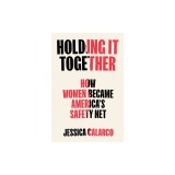 Holding It Together: How Women Became America's Social Safety Net