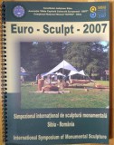 Catalog Simpozion Sculptura Monumentala Sibiu 2007 - Album Arta: Groscopf, Turhan, van der Waal, Șerban, Antonio, Marzea, Vlad, Barzu, Perianu, Ignat