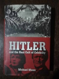 HITLER AND THE NAZI CULT OF CELEBRITY - MICHAEL MUNN