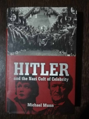 HITLER AND THE NAZI CULT OF CELEBRITY - MICHAEL MUNN foto