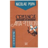 Nicolae Popa - Creanga sau arta fericirii - 130948