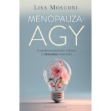 Menopauzaagy - A modern tudom&aacute;ny v&aacute;lasza a v&aacute;ltoz&oacute;kor t&uuml;neteire - Lisa Mosconi