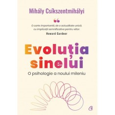 Evolutia sinelui. O psihologie a noului mileniu, Mihaly Csikszentmihalyi