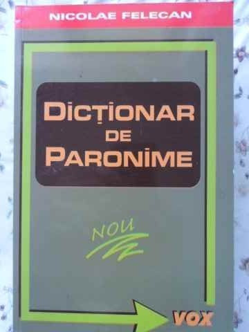 DICTIONAR DE PARONIME-NICOLAE FELECAN