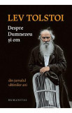 Despre dumnezeu si om. Din jurnalul ultimilor ani - Lev Tolstoi