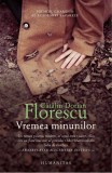 Cumpara ieftin Vremea Minunilor, Catalin Dorian Florescu - Editura Humanitas