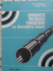 Conducte Metalice Circulare Cu Diametru Mare - D. Mateescu, Maria Ivan , foto
