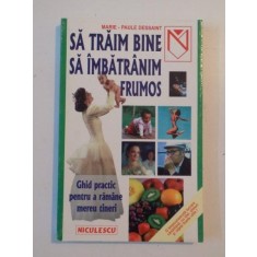 SA TRAIM BINE , SA IMBATRANIM FRUMOS de MARIE PAULE DESSAINT , 1999
